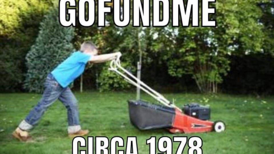 Go Fund Me or is it Go F&$k yourself?
